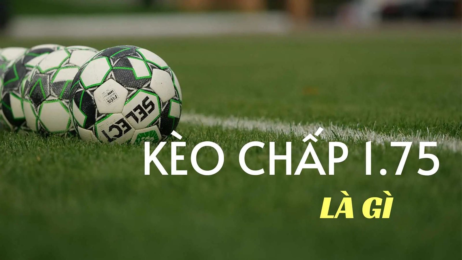 KÈO CHẤP 1.75 – HƯỚNG DẪN CÁCH ĐỌC KÈO BÁCH PHÁT BÁCH THẮNG